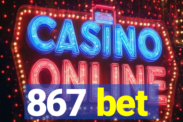 867 bet